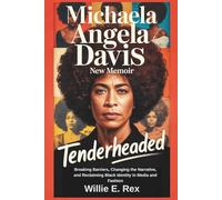 Michaela Angela Davis New Memoir: Tenderheaded, Breaking Barriers, Changing the Narrative, and Reclaiming Black Identity in Media and Fashion