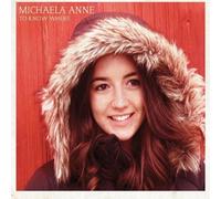 Michaela Anne - to Know Where