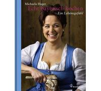 Michaela Hager Thomas Appolt (F Echt bayerisch kochen - Ein Lebe (Ledereinband)