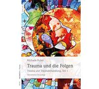 Michaela Huber Trauma und die Folgen: Trauma und Traumabehandlung, Teil (Libro)