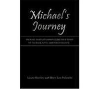 Michael's Journey: Michael Hartley's Compelling True Story of Courage, Love, and Perseverance. Hartley, Laura, Palumbo, Mary Lou (Auteur)