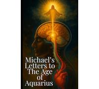 Michael's Letters To The Age of Aquarius