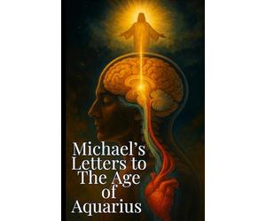 Michael's Letters To The Age of Aquarius