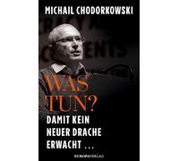 Michail Chodorkowski Olaf Küh Was tun?: Damit kein neuer Drache erwacht (Relié)