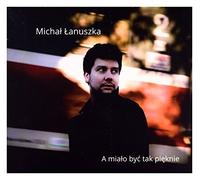 Michal Łanuszka - Michał Łanuszka: A miało być tak pięknie (digipack) [CD]