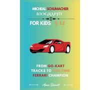 MICHEAL SCHUMACHER BIOGRAPHY: From Go-Kart Tracks to Five-Time Ferrari Champion
