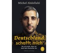 Michel Abdollah Deutschland schafft mich: Als ich erfuhr, dass ich doch (Poche)
