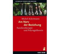 Michel Ackerman Am Nerv der Beziehung: Familientherapie und Polyvagalthe (Poche)
