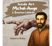 Michel Ange, L’Émotion Libérée. Biographie de l’Artiste pour Enfants: L’Histoire de l’Art racontée avec des Illustrations et des Activités Éducatives