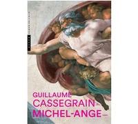 Michel-Ange, origines d'une renommée Guillaume Cassegrain (Auteur)