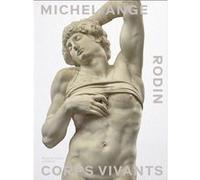 Michel-Ange Rodin Collectif (Auteur), Chloe Ariot (Editeur du volume), Marc Bormand (Editeur du volume)