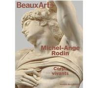 Michel-Ange / Rodin. Corps vivants Collectif (Auteur)