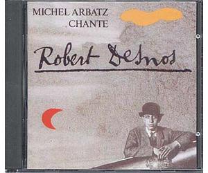Michel Arbatz - Chante Robert Desnos