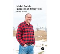 Michel Auclair, qui je suis et d'où je viens - Michel Auclair - Du Pantheon Eds - broché - Témoignage