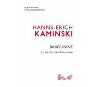Michel Bakounine: La vie d'un révolutionnaire