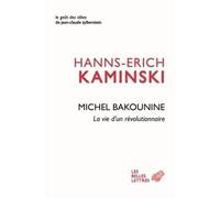 Michel Bakounine - La Vie D'un Révolutionnaire