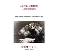 Michel Chaillou, l'écriture fugitive
