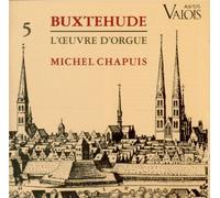 Michel Chapuis - BUXTEHUDE - Oeuvres pour orgue Vol.5