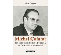 Michel Cointat, itinéraire d’un homme politique, de De Gaulle à Mitterrand - Alain Cointat - Picollec - broché - Essai