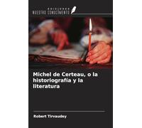 Michel de Certeau, o la historiografía y la literatura