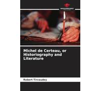 Michel de Certeau, or Historiography and Literature