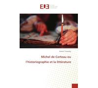 Michel de Certeau ou l'historiographie et la littérature
