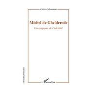Michel De Ghelderode - Un Tragique De L'identité