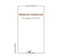 Michel de Ghelderode Un tragique de l'identité - Fabrice Schurmans - L'harmattan - broché - Etude