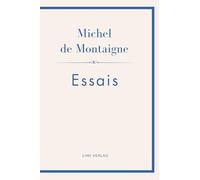 Michel de Montaigne: Essais. Neuausgabe: Ins Deutsche übertragen von Johann Bode