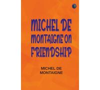 Michel de Montaigne on Friendship