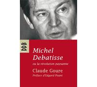 Michel Debatisse ou la révolution paysanne - Claude Goure - Desclée De Brouwer - broché - Guide
