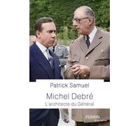 Michel Debré - Le maître d'oeuvre du Général - Patrick Samuel - Perrin - broché - Biographie