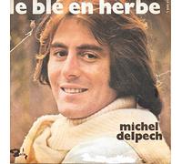 Michel Delpech - Le Blé en herbe / Pour un Flirt