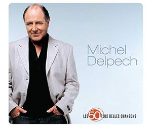 Michel Delpech - Michel Delpech : Les 50 Plus Belles Chansons