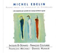 Michel Edelin - Round About Les Parapluies De Cherbourg