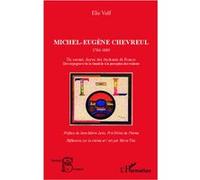 Elie Volf – Michel-Eugène Chevreul (1786-1889) – Un savant, doyen des étudiants de France – Broché