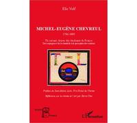 Elie Volf – Michel-Eugène Chevreul (1786-1889) – Un savant, doyen des étudiants de France – Broché