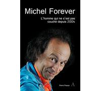 Michel Forever : l'homme qui ne s'est pas couché depuis 2004