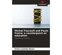 Michel Foucault And Paulo Freire: A Counterpoint On Education