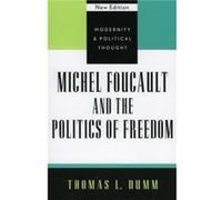 Michel Foucault and the Politics of Freedom by Thomas L. Dumm Thomas L. Dumm (Auteur)