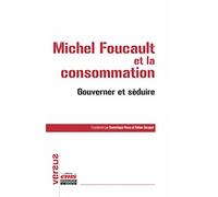 Michel Foucault et la consommation: Gouverner et séduire