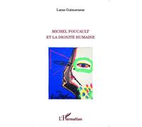 Michel Foucault et la dignité humaine - Lucas Guimaraens - L'harmattan - broché - Biographie