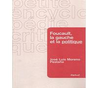 Michel foucault, la gauche et la politique Lilian Mathieu (Collection dirigée par), Philippe Corcuff (Collection dirigée par), José Luis Moreno Pestana (Auteur)