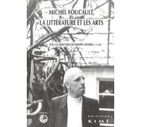 Michel Foucault, la littérature et les arts: Actes du colloque de Cerisy - juin 2001