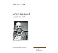 Michel Foucault L'actualité de la vérité - Aubin Deckeyser - L'harmattan - broché - Etude