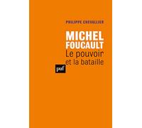 Michel Foucault. Le pouvoir et la bataille