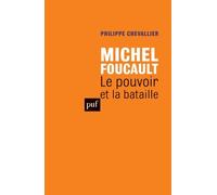 Michel Foucault. Le pouvoir et la bataille