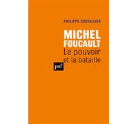 Michel Foucault. Le pouvoir et la bataille