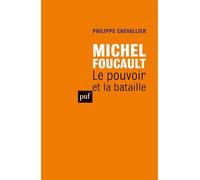 Michel Foucault. Le pouvoir et la bataille - Philippe Chevallier - Puf - broché - Etude