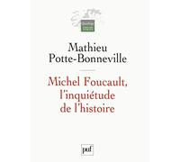 Michel Foucault, l'inquiétude de l'histoire Mathieu Potte-Bonneville (Auteur)